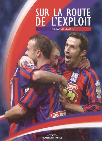 Sur la route de l'exploit : saison 2004-2005 : S.M. Caen-R.C. Strasbourg, finale de la coupe de la Ligue, Stade de France Paris le 30 avril 2005