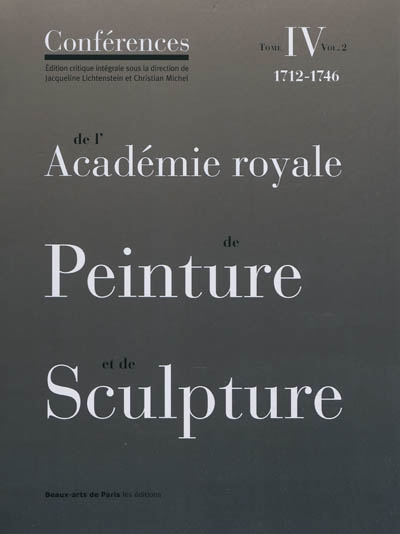 Conférences de l'Académie royale de peinture et de sculpture. Vol. 4-2. Les dernières années de Dubois de Saint-Gelais et les premières de François-Bernard Lépicié (1733-1746)