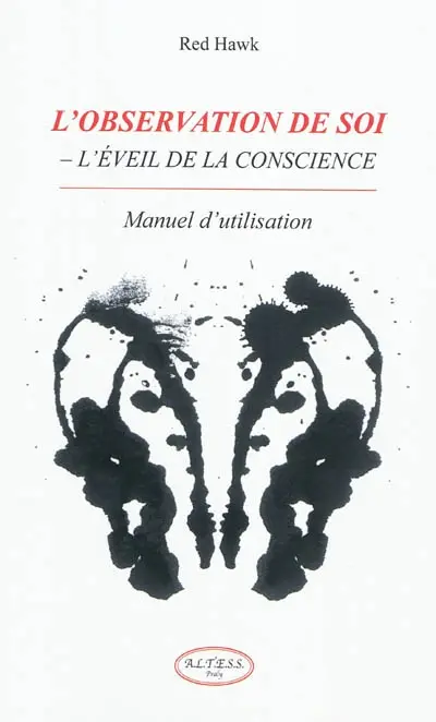 L'observation de soi : l'éveil de la conscience : manuel d'utilisation