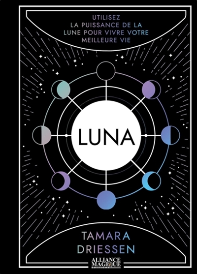 Luna : utilisez la puissance de la Lune pour vivre votre meilleure vie