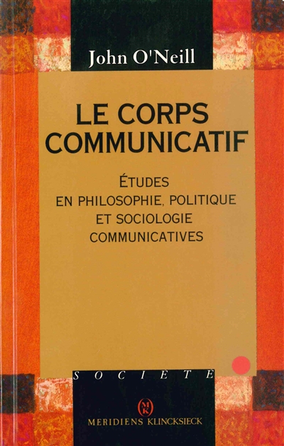 Le Corps communicatif : études en philosophie, politique et sociologie communicatives