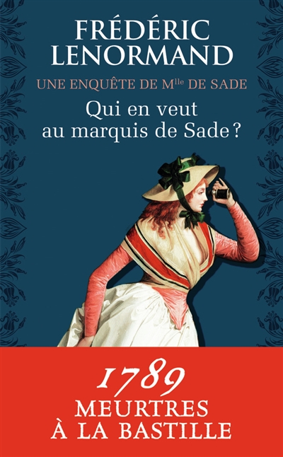 Une enquête de Mlle de Sade. Vol. 1. Qui en veut au marquis de Sade ?
