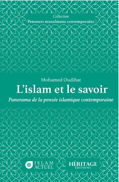 L'islam et le savoir : panorama de la pensée islamique contemporaine