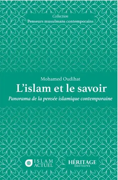 L'islam et le savoir : panorama de la pensée islamique contemporaine