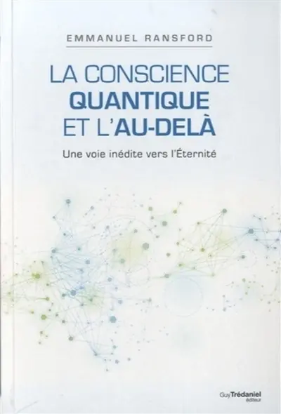 La conscience quantique et l'au-delà : une voie inédite vers l'éternité
