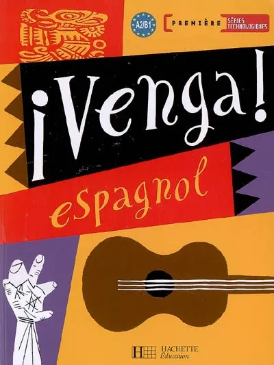 Venga ! Espagnol première séries technologiques, A2-B1