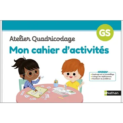 Mon cahier d'activités : atelier quadricodage : GS