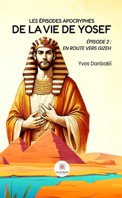 Les épisodes apocryphes de la vie de Yosef : Episode 2 : en route vers Gizeh