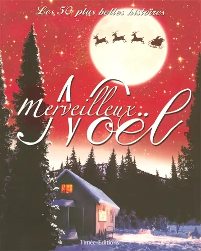 Merveilleux Noël : les 50 plus belles histoires