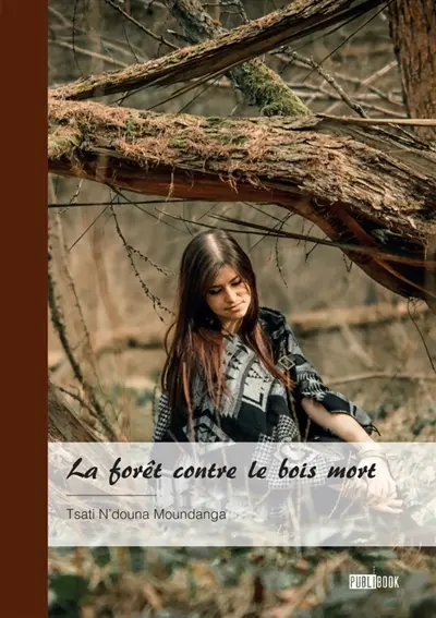 La forêt contre le bois mort : Quand la parole et les gestes nourrissent la vie