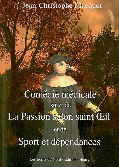 Comédie médicale. La passion selon saint Oeil. Sport et dépendances