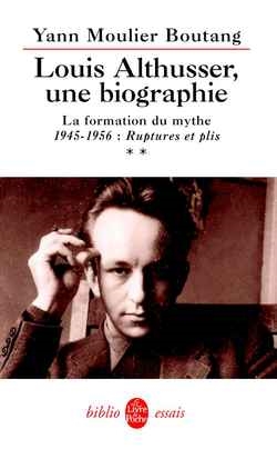 Louis Althusser, une biographie. Vol. 2. La formation du mythe : 1945-1956 : ruptures et plis