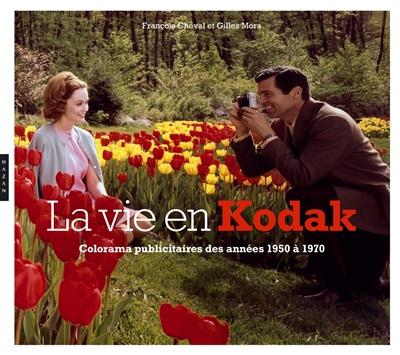 La vie en Kodak : colorama publicitaire de la firme Kodak de 1950 à 1970