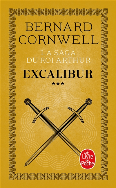 La saga du roi Arthur. Vol. 3. Excalibur : roman arthurien