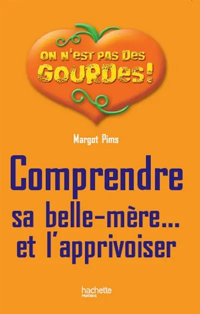 Comprendre sa belle-mère... et l'apprivoiser