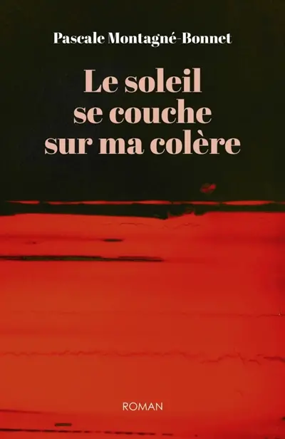 Le soleil se couche sur ma colère