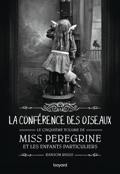 Miss Peregrine et les enfants particuliers. Vol. 5. La conférence des oiseaux