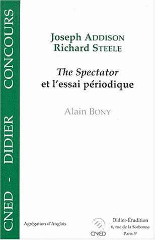 Joseph Addison, Richard Steele, the Spectator et l'essai périodique