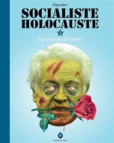 Socialiste holocauste : roman-photo-montage politique de genre. Vol. 2. La revanche de Lionel