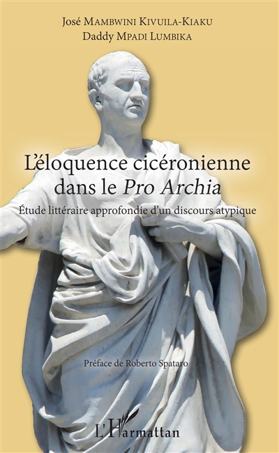 L'éloquence cicéronienne dans le Pro Archia : étude littéraire approfondie d'un discours atypique