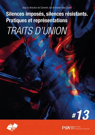 Traits-d'union, n° 13. Silences imposés, silences résistants : pratiques et représentations
