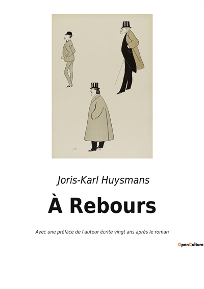 A Rebours : Avec une préface de l'auteur écrite vingt ans après le roman