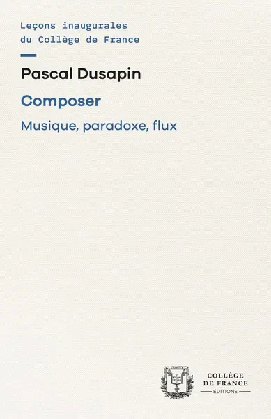 Composer : musique, paradoxe, flux : chaire annuelle Création artistique (2006-2007)