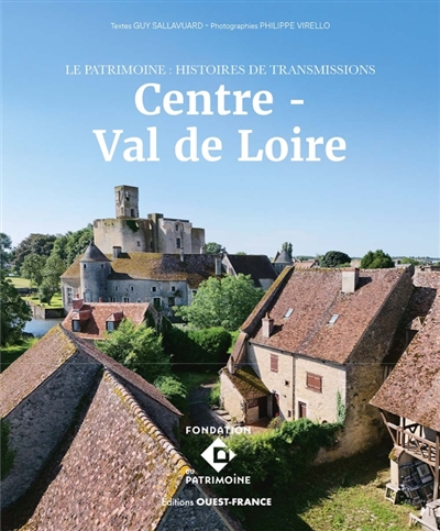 Centre-Val de Loire : le patrimoine : histoires de transmissions