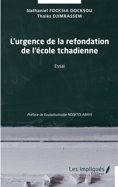 L'urgence de la refondation de l'école tchadienne : essai