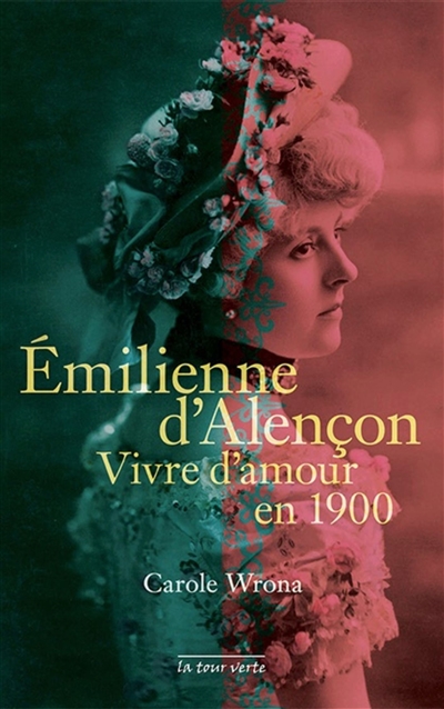 Emilienne d'Alençon : vivre d'amour en 1900