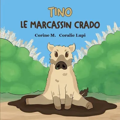 Tino : le marcassin crado