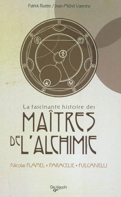 La fascinante histoire des maîtres de l'alchimie : Nicolas Flamel, Paracelse, Fulcanelli
