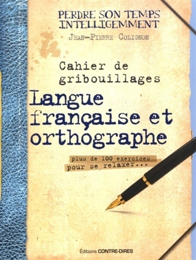 Cahier de gribouillages : langue française et orthographe : plus de 100 exercices pour se relaxer...