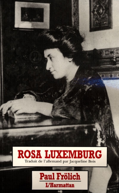 Rosa Luxemburg : sa vie et son oeuvre