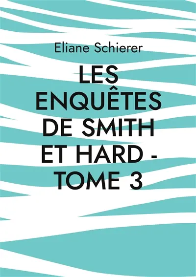 Les Enquêtes de Smith et Hard : Tome 3