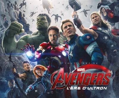 Tout l'art de Marvel : Avengers, l'ère d'Ultron
