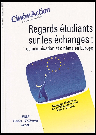 CinémAction, n° 77. Regards étudiants sur les échanges : communication et cinéma en Europe