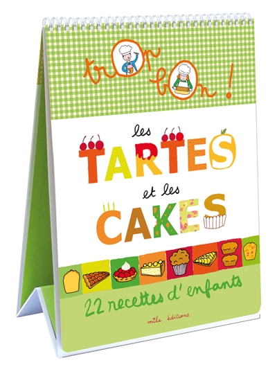 Les tartes et les cakes : 22 recettes d'enfants