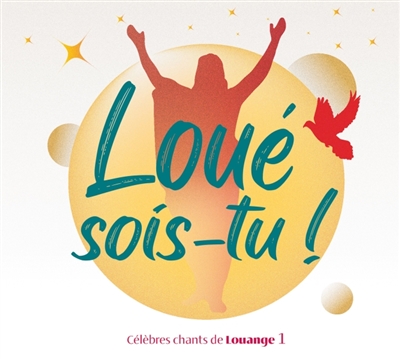 Loué sois-tu ! : Vol. 1 :...