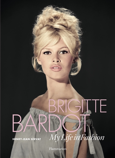 Brigitte Bardot : my life in fashion
