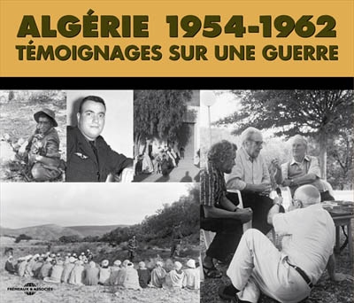 Algérie, 1954-1962 : témoignages sur une guerre
