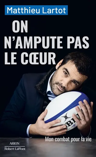 On n'ampute pas le coeur : mon combat pour la vie : récit