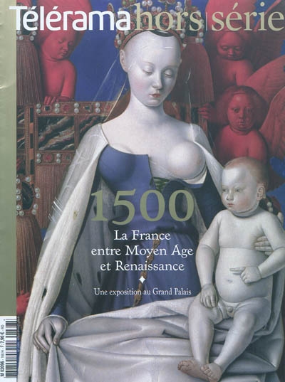 Télérama, hors série. 1500, la France entre Moyen Age et Renaissance : une exposition au Grand Palais