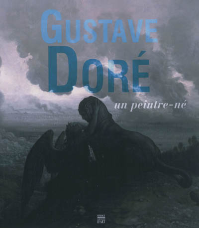 Gustave Doré, un peintre-né : exposition au Monastère royal de Brou, Bourg-en-Bresse, du 12 mai au 16 septembre 2012