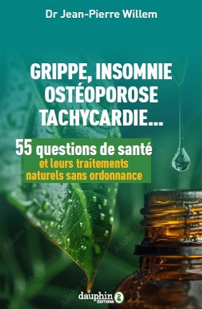 Grippe, insomnie, ostéoporose, tachycardie... : 55 questions de santé et leurs traitements naturels sans ordonnance