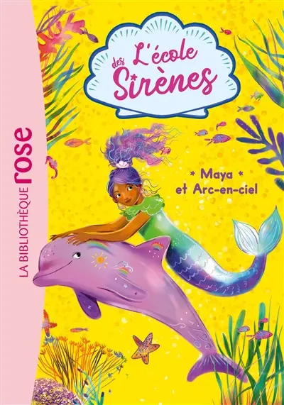 L'école des sirènes. Vol. 3. Maya et Arc-en-ciel