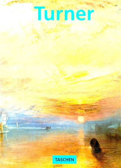 J.M.W. Turner, 1775-1851 : le monde de la lumière et des couleurs