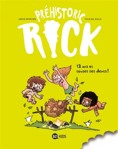 Préhistoric Rick. Vol. 5. 12 ans et toutes ses dents !