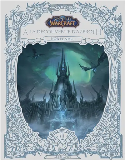 World of Warcraft. A la découverte d'Azeroth. Norfendre