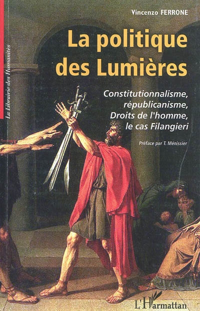 La politique des Lumières : constitutionnalisme, républicanisme, droit de l'homme, le cas Filangieri